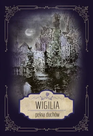 Wigilia pełna duchów. Zbiór opowiadań grozy - Praca zbiorowa - książka