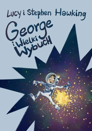George i Wielki Wybuch - Lucy Hawking, Stephen Hawking, Joanna Grabarek - książka