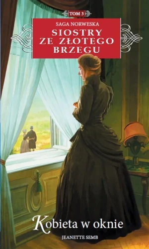 Siostry ze Złotego Brzegu T.3 Kobieta w oknie - Jeanette Semb - książka