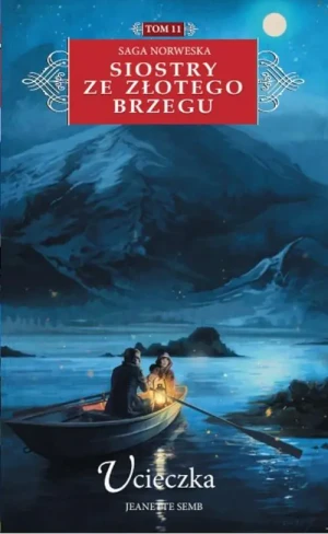 Ucieczka. Siostry ze Złotego Brzegu. Tom 11 - Jeanette Semb - książka