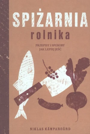 Spiżarnia rolnika - Niklas Kampargard, Maciej Liguziński - książka