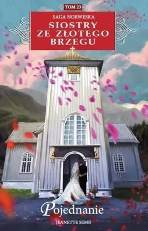 Pojednanie. Siostry ze Złotego Brzegu. Tom 23 - Jeanette Semb - książka