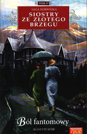 Ból fantomowy. Siostry ze Złotego Brzegu. Tom 37 - Jeanette Semb - książka