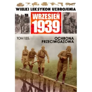 Wielki Leksykon Uzbrojenia Wrzesień 1939 Tom 155 Ochrona przeciwgazowa - praca zbiorowa - książka
