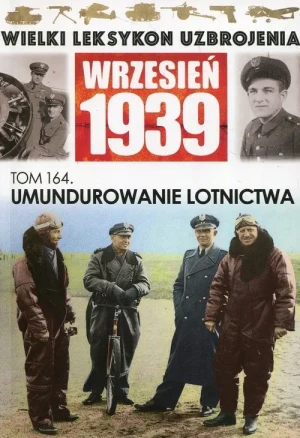 Wielki Leksykon Uzbrojenia Wrzesień 1939 Tom 164 -  - książka
