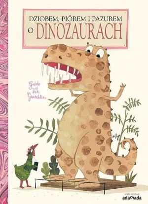 Dziobem, piórem i pazurem o dinozaurach - Guido van Genechten - książka