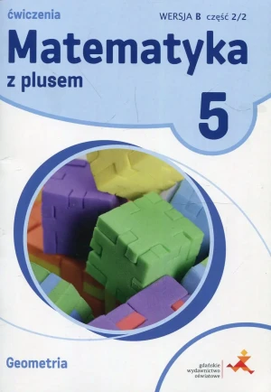 Matematyka z plusem. Geometria. Ćwiczenia. Wersja B. Klasa 5. Część 2/2. Szkoła podstawowa - M. Dobrowolska, A. Mysior, P. Zarzycki - książka