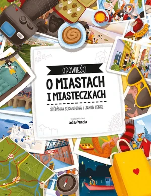 Opowieści o miastach i miasteczkach - Stepanka Sekaninova, Jakub Cenkl - książka