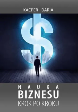Nauka biznesu krok po kroku - Kacper Daria - książka