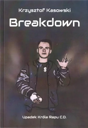 Breaksown. Upadek Króla Rapu C.D. - Krzysztof Kasowski - książka