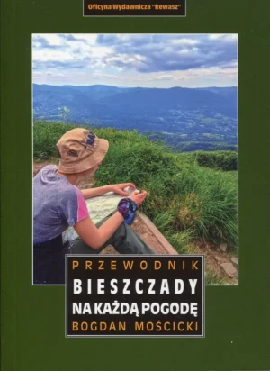 Bieszczady na każdą pogodę. Przewodnik wyd. 2023 - Bogdan Mościcki - książka