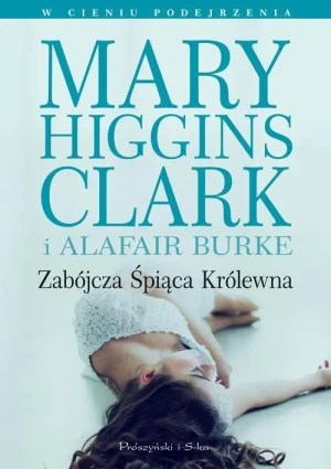Zabójcza śpiąca królewna - Alafair S. Burke, Mary Higgins Clark - książka