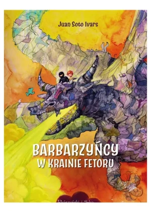 Barbarzyńcy w Krainie Fetoru - Juan Soto Ivars - książka