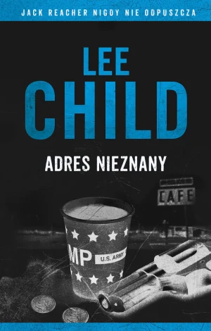 Adres nieznany. Jack Reacher - Lee Child - książka