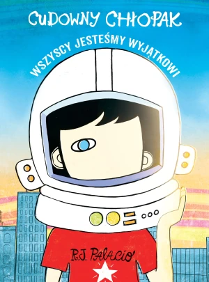 Cudowny chłopak. Wszyscy jesteśmy wyjątkowi - R.J Palacio - książka