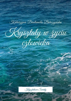 Kryształy w życiu człowieka - Katarzyna Barczyńska - książka