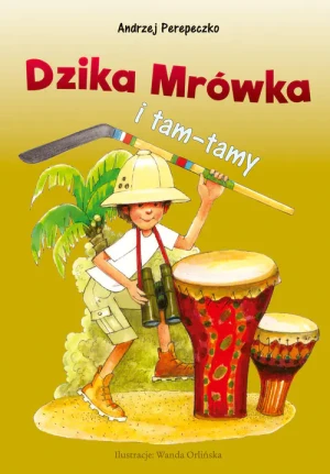 Dzika Mrówka i tam-tamy. Tom 1 - Perepeczko Andrzej - książka