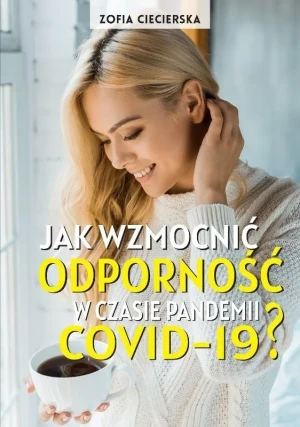 Jak wzmocnić odporność w czasie pandemii COVID-19? - Zofia Ciecierska - książka