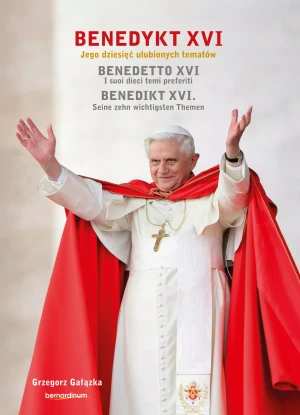 Benedykt XVI. Jego dziesięć ulubionych tematów - Gałązka Grzegorz - książka