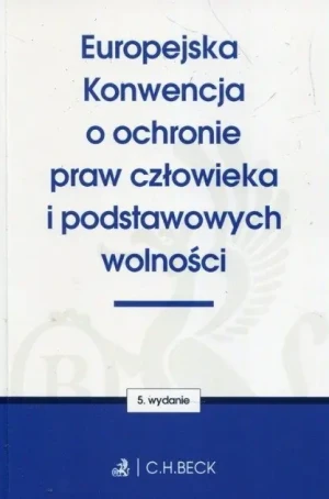 Europejska Konwencja o ochronie praw człowieka i podstawowych wolności - praca zbiorowa - książka