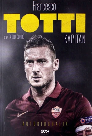 Francesco Totti. Kapitan. Autobiografia - Francesco Totti, Paolo Cond - książka