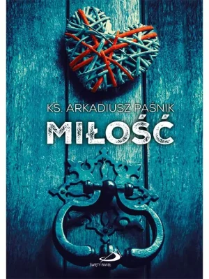 Miłość - ks. Arkadiusz Paśnik - książka