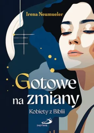 Gotowe na zmiany Kobiety z Biblii - Irena Neumueler - książka