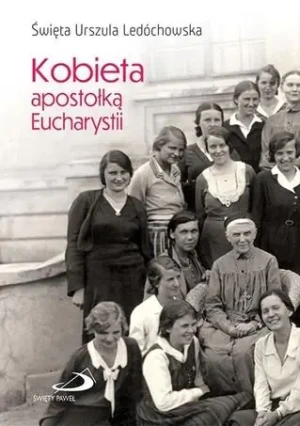 Kobieta apostołką Eucharystii - Urszula Ledóchowska - książka