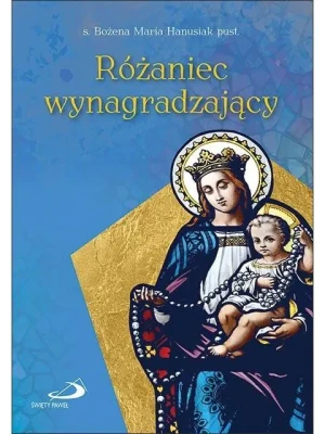 Różaniec wynagradzający - Bożena Maria Hanusiak - książka