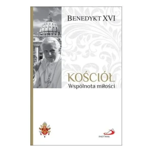 Fundamenty wiary T.3 Kościół. Wspólnota miłości - Papież Benedykt XVI - książka