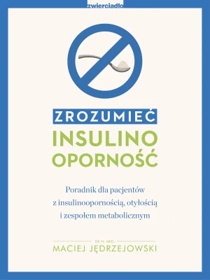 Zrozumieć insulinooporność - Maciej Jędrzejowski - książka