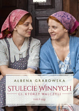 Ci, którzy walczyli. Stulecie Winnych. Tom 2 (wydanie serialowe) - Ałbena Grabowska - książka