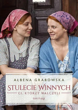 Ci którzy walczyli. Stulecie Winnych. Tom 2 - Grabowska Ałbena - książka