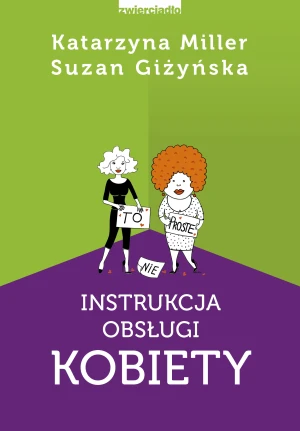 Instrukcja obsługi kobiety - Katarzyna Miller, Suzan Giżyńska - książka