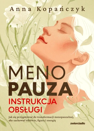 Menopauza. Instrukcja obsługi - Anna Kopańczyk - książka