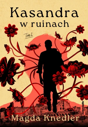 Kasandra w ruinach. Tom 2 (barwione brzegi) - Magda Knedler - książka