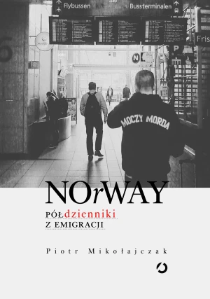 NOrWAY. Półdzienniki z emigracji - Piotr Mikołajczak - książka