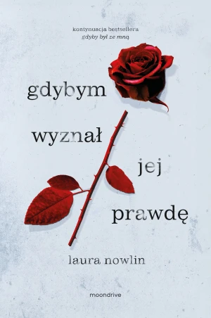Gdybym wyznał jej prawdę. Gdyby był ze mną. Tom 2 - Laura Nowlin, Alka Konieczka - książka
