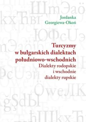 Turcyzmy w bułgarskich dialektach południowo-wschodnich - Jordanka Georgiewa Okoń - książka
