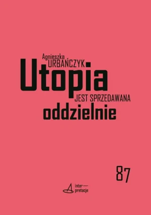 Utopia jest sprzedawana oddzielnie - Agnieszka Urbańczyk - książka