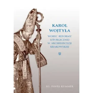 Karol Wojtyła wobec reformy liturgicznej... - Paweł Kummer - książka