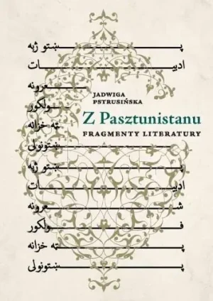 Z Pasztunistanu. Fragmenty literatury - Jadwiga Pstrusińska - książka