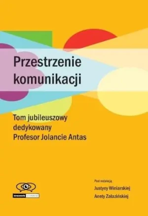 Przestrzenie komunikacji - Justyna Winiarska, Aneta Załazińska - książka
