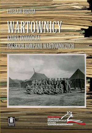 Wartownicy. Kadra dowódcza polskich kompanii... - Czesław Brzoza - książka