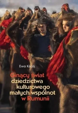 Ginący świat dziedzictwa kulturowego małych.. - Ewa Kocój - książka
