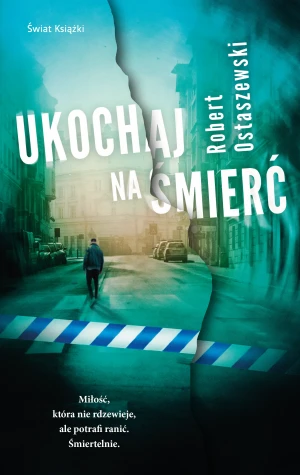 Ukochaj na śmierć - Robert Ostaszewski - książka