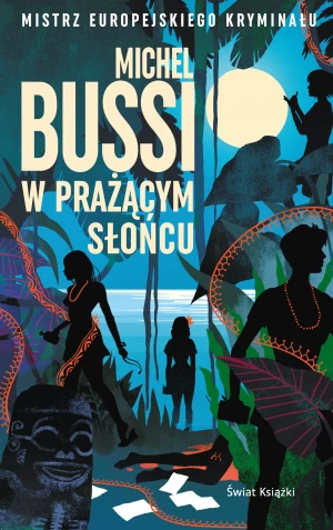 W prażącym słońcu - Michel Bussi, Krystyna Magdalena Szeżyńska-Maćkow - książka