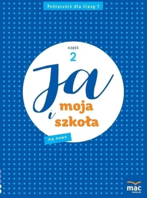 Ja i Moja Szkoła na nowo. Podręcznik. Klasa 1. Część 2 - Grażyna Lech, Jolanta Faliszewska - książka