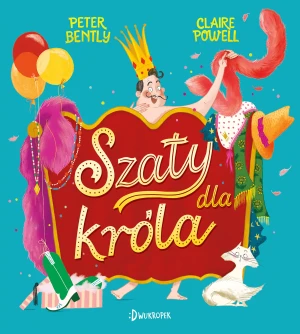 Szaty dla króla - Peter Bently, Claire Powell, Katarzyna Biegańska - książka