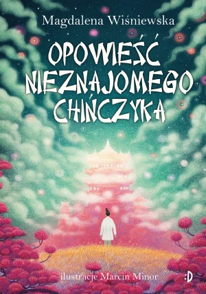 Opowieść nieznajomego Chińczyka - Magdalena Wiśniewska, Marcin Minor - książka